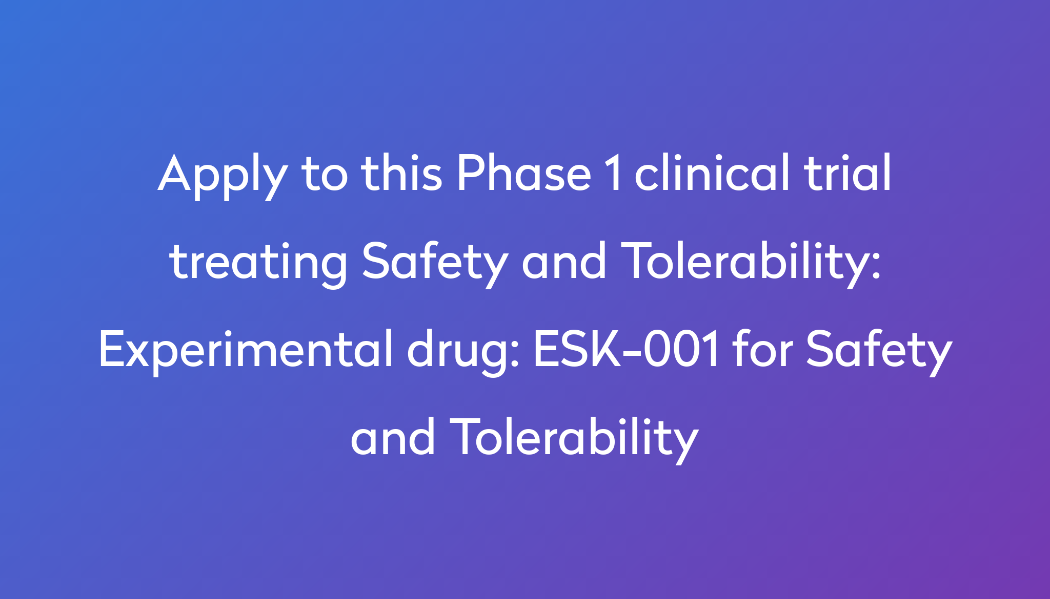 experimental-drug-esk-001-for-safety-and-tolerability-clinical-trial